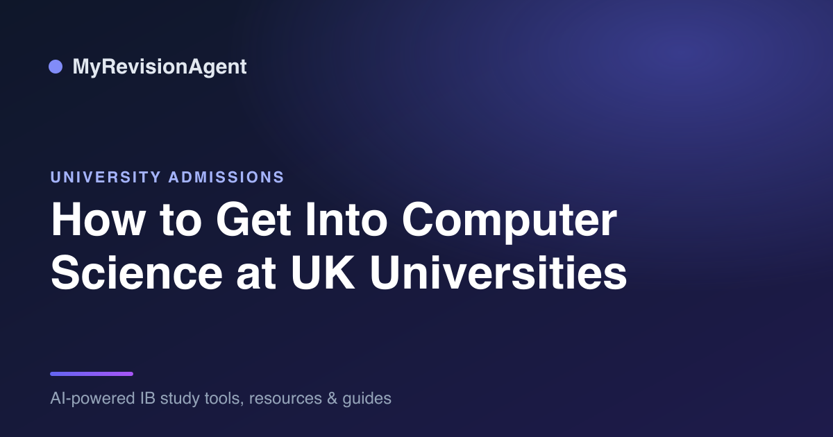 How to Get Into Computer Science at UK Universities | MyRevisionAgent